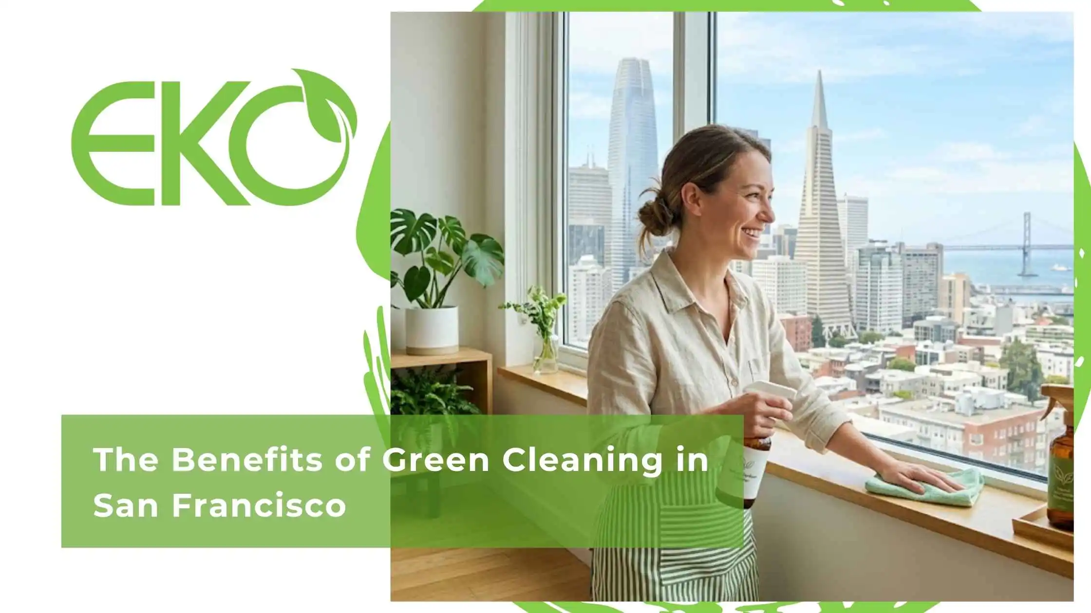 The Benefits of Green Cleaning in San Francisco